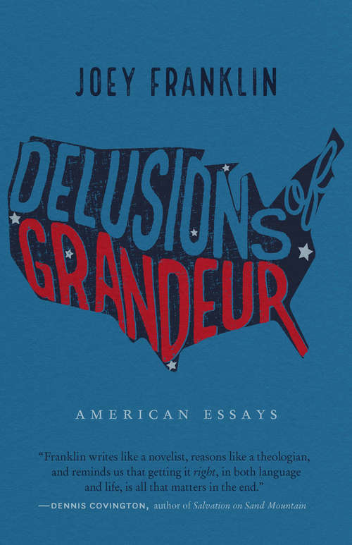 Book cover of Delusions of Grandeur: American Essays