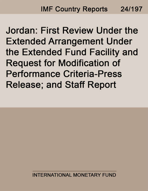 Book cover of Jordan: First Review Under The Extended Fund Facility Arrangement And Request For A Waiver Of Nonobservance And Modifications Of Performance Criteria, And Rephasing Of Access-press Release; Staff Report; And Statement By The Executive Director For Jordan (Imf Staff Country Reports)