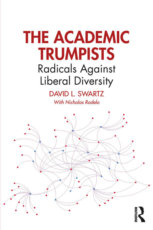 Book cover of The Academic Trumpists: Radicals Against Liberal Diversity