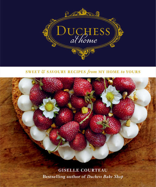 Book cover of Duchess at Home: Sweet & Savoury Recipes from My Home to Yours