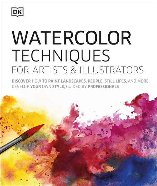 Book cover of Watercolor Techniques for Artists and Illustrators: Learn How to Paint Landscapes, People, Still Lifes, and More.