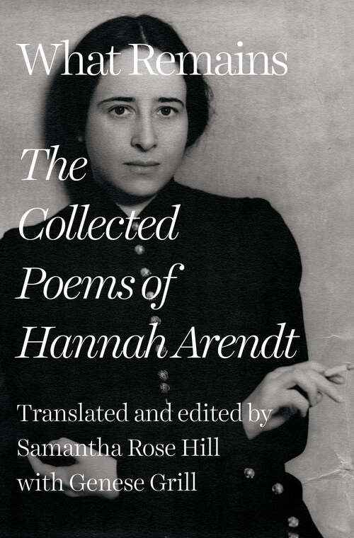 Book cover of What Remains: The Collected Poems of Hannah Arendt