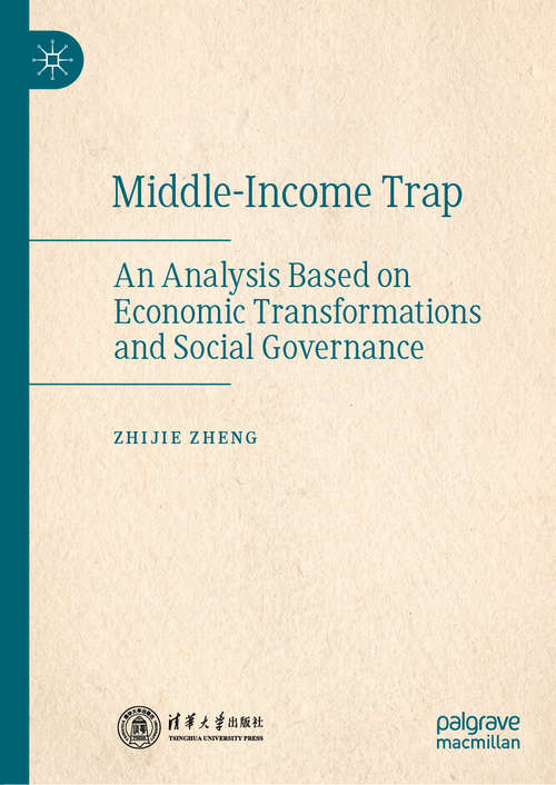 Book cover of Middle-Income Trap: An Analysis Based on Economic Transformations and Social Governance (1st ed. 2020)