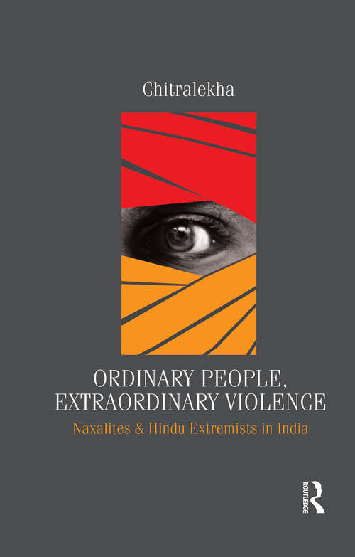 Book cover of Ordinary People, Extraordinary Violence: Naxalites and Hindu Extremists in India