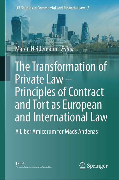 Book cover of The Transformation of Private Law – Principles of Contract and Tort as European and International Law: A Liber Amicorum for Mads Andenas (2024) (LCF Studies in Commercial and Financial Law #2)