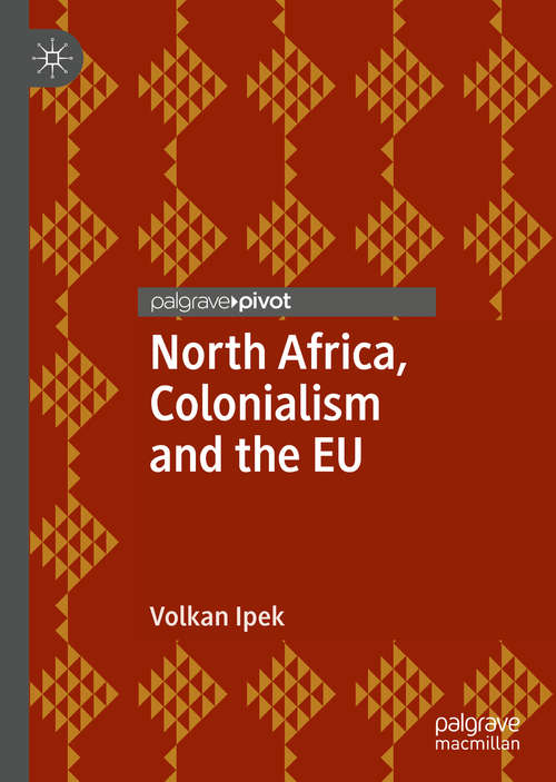 Book cover of North Africa, Colonialism and the EU (1st ed. 2020)