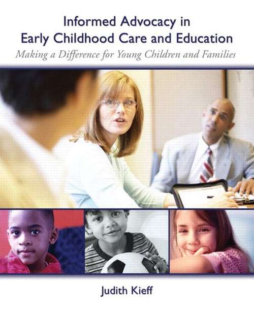 Book cover of Informed Advocacy in Early Childhood Care and Education: Making a Difference for Young Children and Families