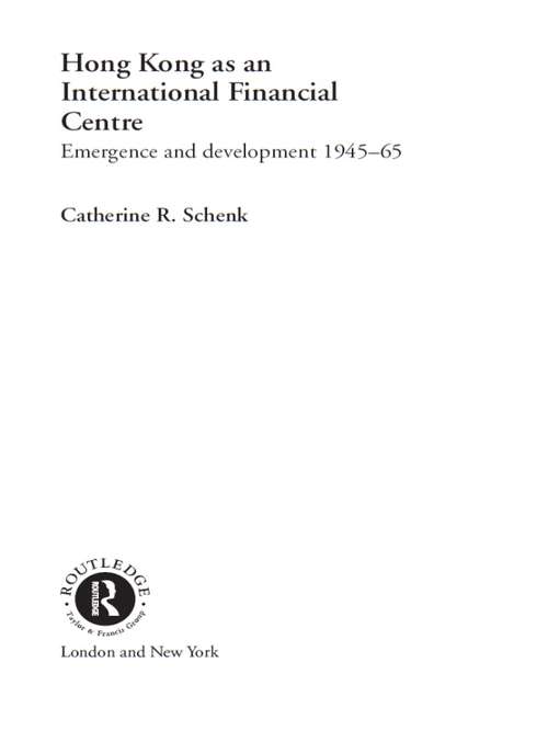 Book cover of Hong Kong as an International Financial Centre: Emergence and Development, 1945-1965 (Routledge Studies In The Growth Economies Of Asia Ser.)