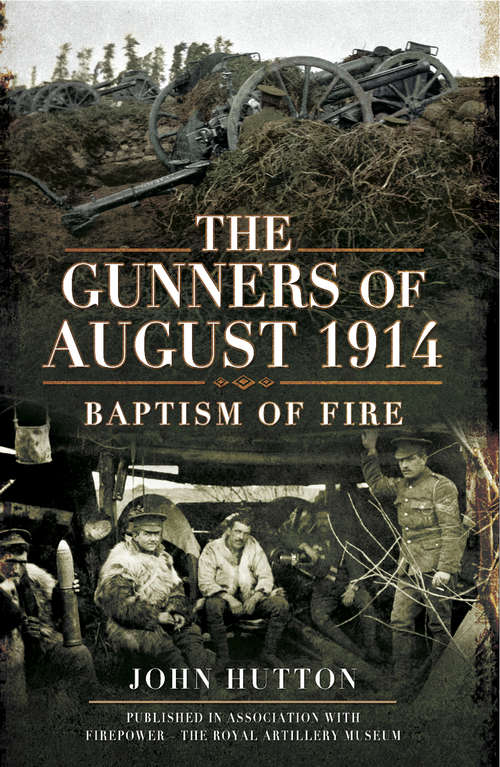 Book cover of The Gunners of August 1914: Baptism of Fire