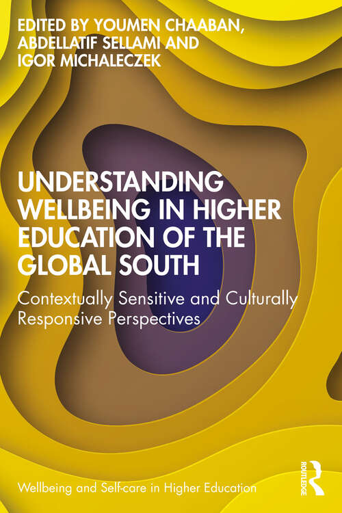 Book cover of Understanding Wellbeing in Higher Education of the Global South: Contextually Sensitive and Culturally Responsive Perspectives (Wellbeing and Self-care in Higher Education)