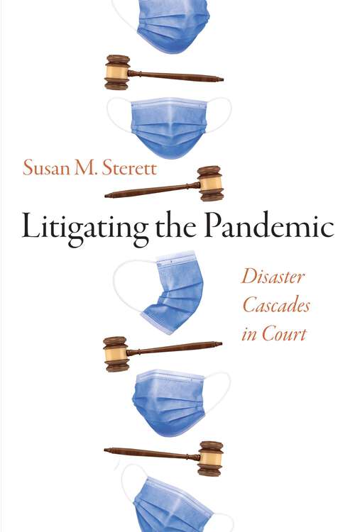 Book cover of Litigating the Pandemic: Disaster Cascades in Court (Critical Studies in Risk and Disaster)