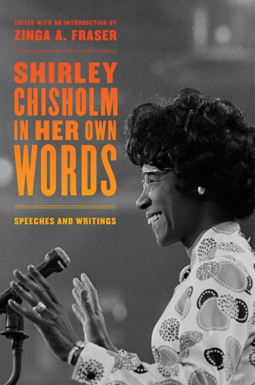 Book cover of Shirley Chisholm in Her Own Words: Speeches and Writings