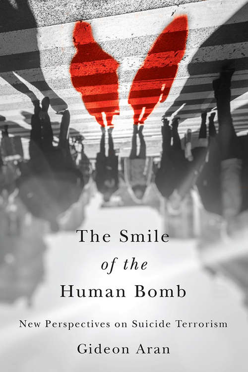 Book cover of The Smile of the Human Bomb: New Perspectives on Suicide Terrorism