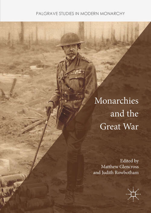 Book cover of Monarchies and the Great War (1st ed. 2018) (Palgrave Studies in Modern Monarchy)