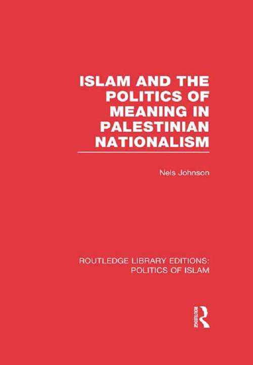 Book cover of Islam and the Politics of Meaning in Palestinian Nationalism (Routledge Library Editions: Politics of Islam)