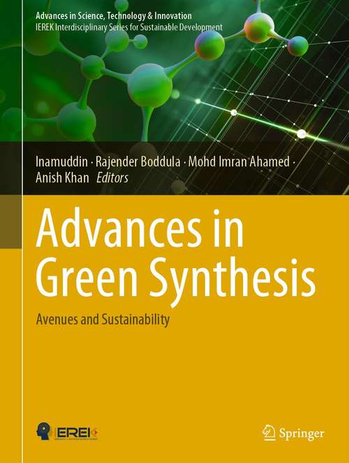 Book cover of Advances in Green Synthesis: Avenues and Sustainability (1st ed. 2021) (Advances in Science, Technology & Innovation)