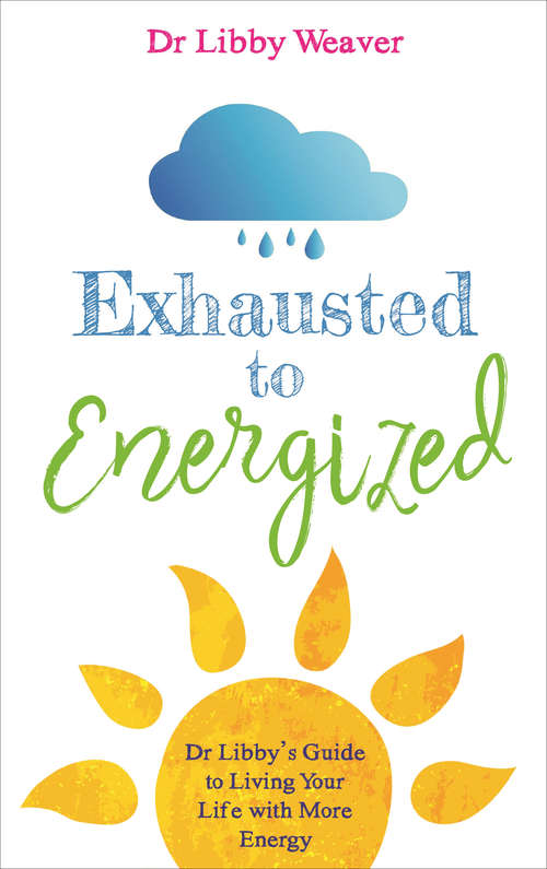Book cover of Exhausted to Energized: Dr Libby's Guide to Living Your Life with More Energy