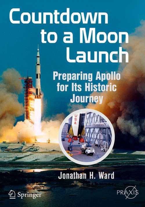 Book cover of Countdown to a Moon Launch: Preparing Apollo for Its Historic Journey (Springer Praxis Books)