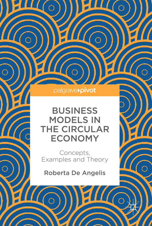 Book cover of Business Models in the Circular Economy: Concepts, Examples and Theory (1st ed. 2018)