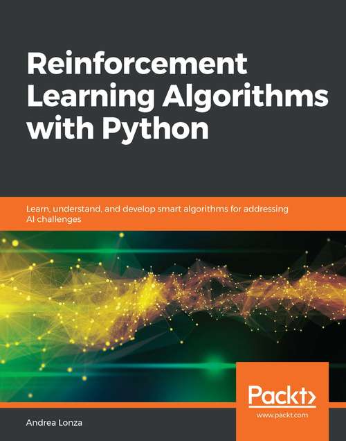 Book cover of Reinforcement Learning Algorithms with Python: Learn, understand, and develop smart algorithms for addressing AI challenges