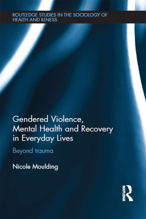 Book cover of Gendered Violence, Abuse and Mental Health in Everyday Lives: Beyond Trauma