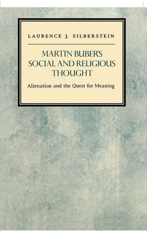 Book cover of Martin Buber's Social and Religious Thought: Alienation and the Quest for Meaning (Modern Jewish Masters #5)