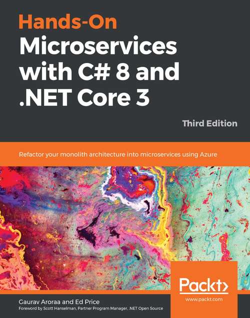 Book cover of Hands-On Microservices with C# 8 and .NET Core 3: Refactor you monolith architecture into microservices using Azure, 3rd Edition