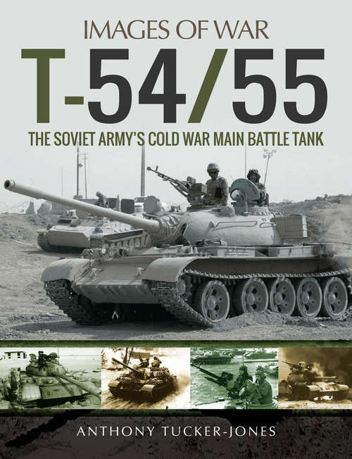 Book cover of T-54/55: The Soviet Army's Cold War Main Battle Tank (Images of War)