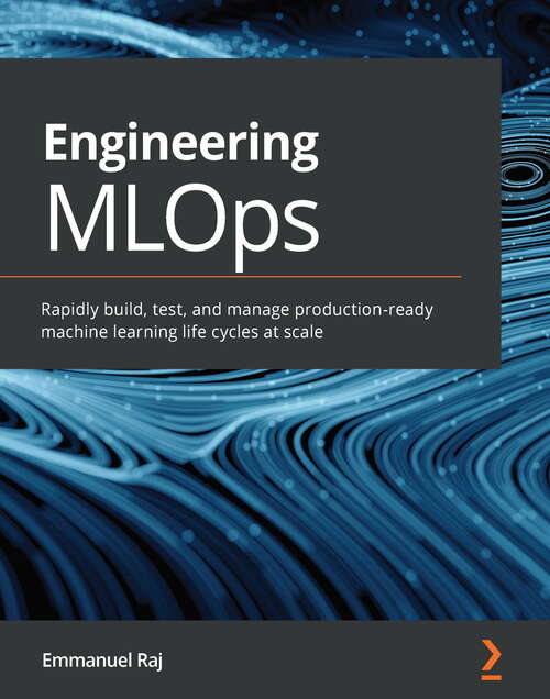 Book cover of MLOps using Azure Machine Learning: Rapidly build, test, and manage production-ready machine learning life cycles at scale