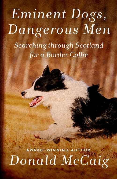 Book cover of Eminent Dogs, Dangerous Men: Searching Through Scotland for a Border Collie (Lyons Press Ser.)