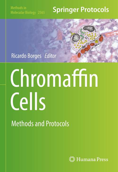 Book cover of Chromaffin Cells: Methods and Protocols (1st ed. 2023) (Methods in Molecular Biology #2565)