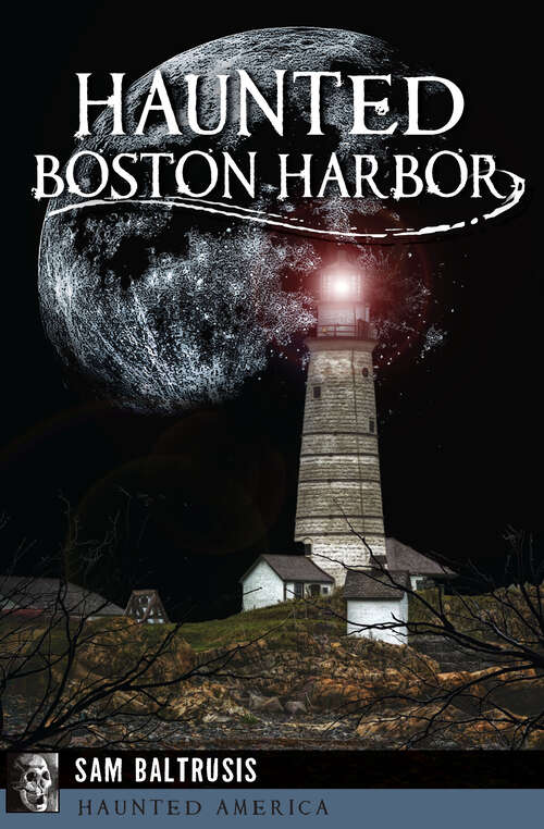 Book cover of Haunted Boston Harbor (Haunted America)