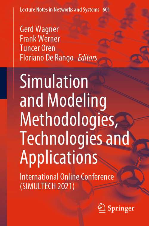 Book cover of Simulation and Modeling Methodologies, Technologies and Applications: International Online Conference (SIMULTECH 2021) (1st ed. 2023) (Lecture Notes in Networks and Systems #601)