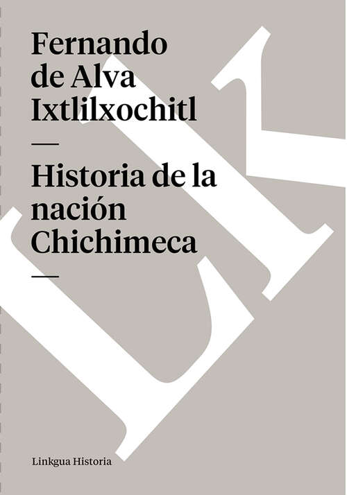 Book cover of Historia de la nación Chichimeca