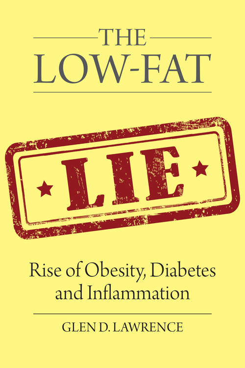 Book cover of The Low-Fat Lie: Rise of Obesity, Diabetes and Inflammation