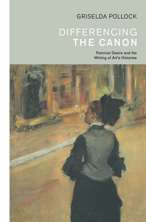 Book cover of Differencing the Canon: Feminism and the Writing of Art's Histories (Re Visions Ser.)