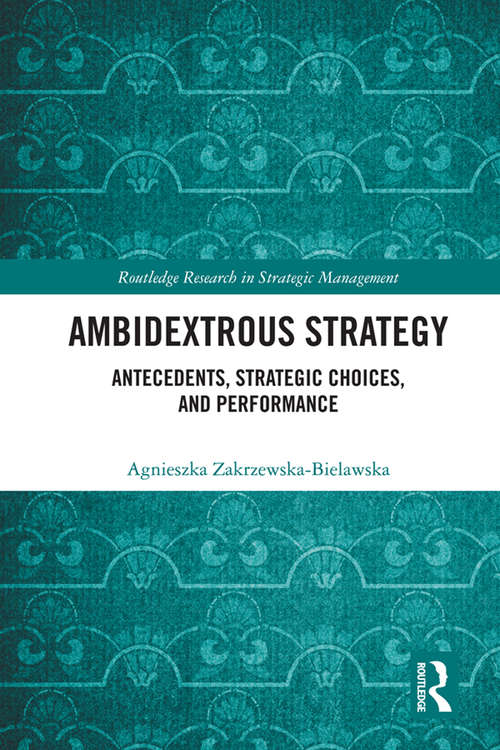 Book cover of Ambidextrous Strategy: Antecedents, Strategic Choices, and Performance (Routledge Research in Strategic Management)