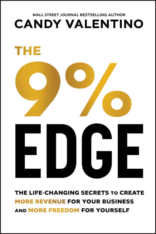 Book cover of The 9% Edge: The Life-Changing Secrets to Create More Revenue for Your Business and More Freedom for Yourself