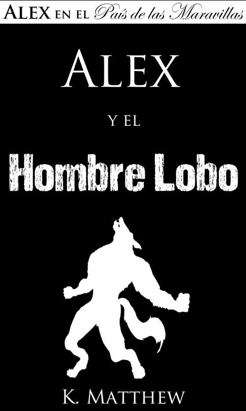 Book cover of Alex y el Hombre Lobo