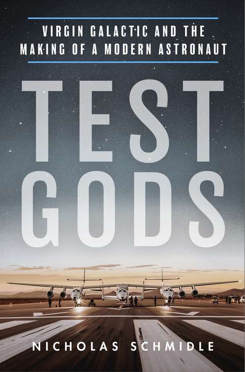 Book cover of Test Gods: Virgin Galactic and the Making of a Modern Astronaut