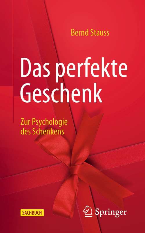Book cover of Das perfekte Geschenk: Zur Psychologie des Schenkens (1. Aufl. 2021)