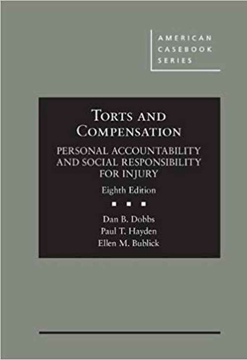 Book cover of Torts and Compensation, Personal Accountability and Social Responsibility for Injury (Eighth Edition)