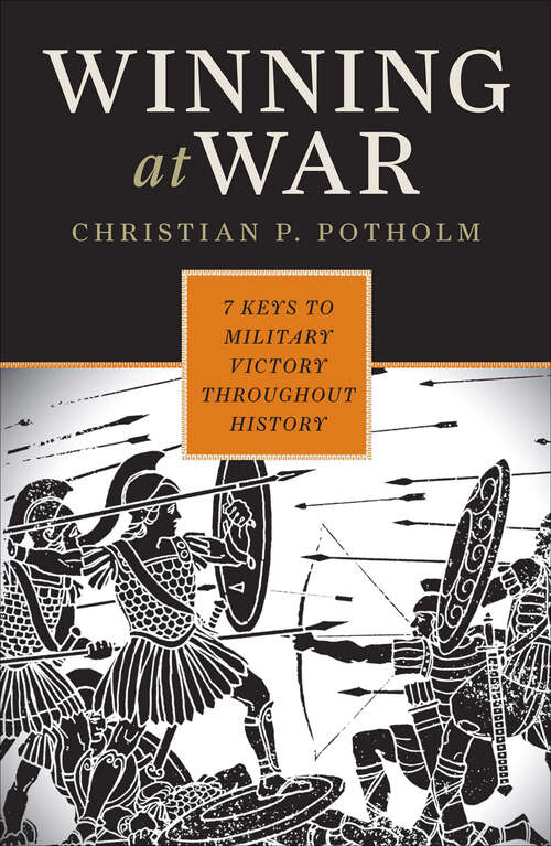Book cover of Winning at War: 7 Keys to Military Victory Throughout History