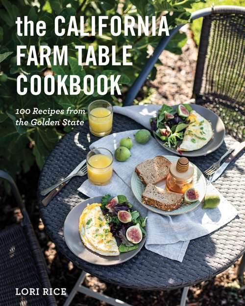 Book cover of The California Farm Table Cookbook: 100 Recipes from the Golden State