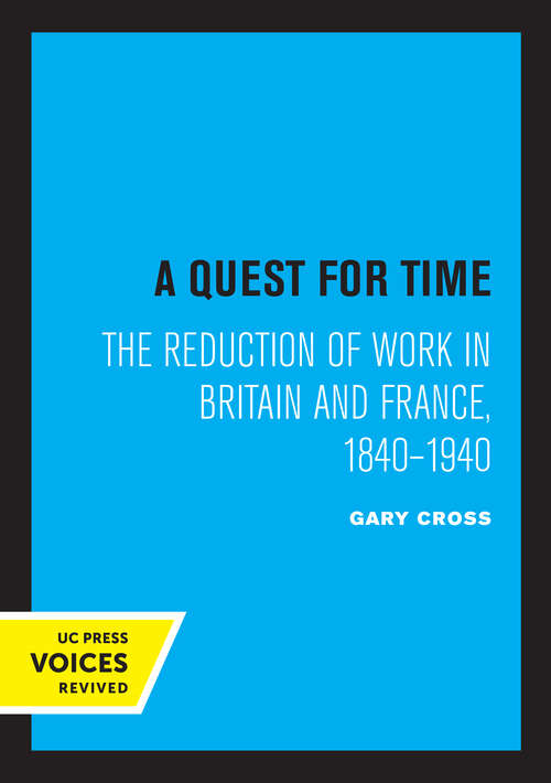 Book cover of A Quest for Time: The Reduction of Work in Britain and France, 1840-1940