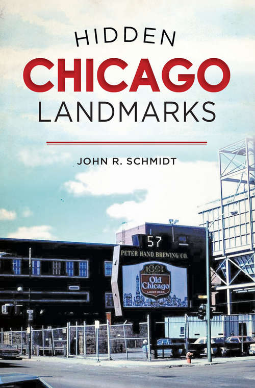 Book cover of Hidden Chicago Landmarks (Hidden History)