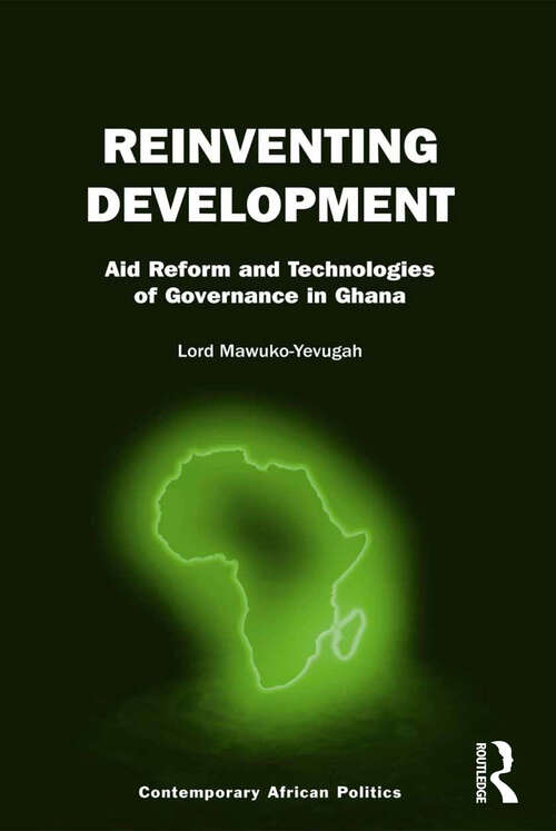 Book cover of Reinventing Development: Aid Reform and Technologies of Governance in Ghana (Contemporary African Politics)