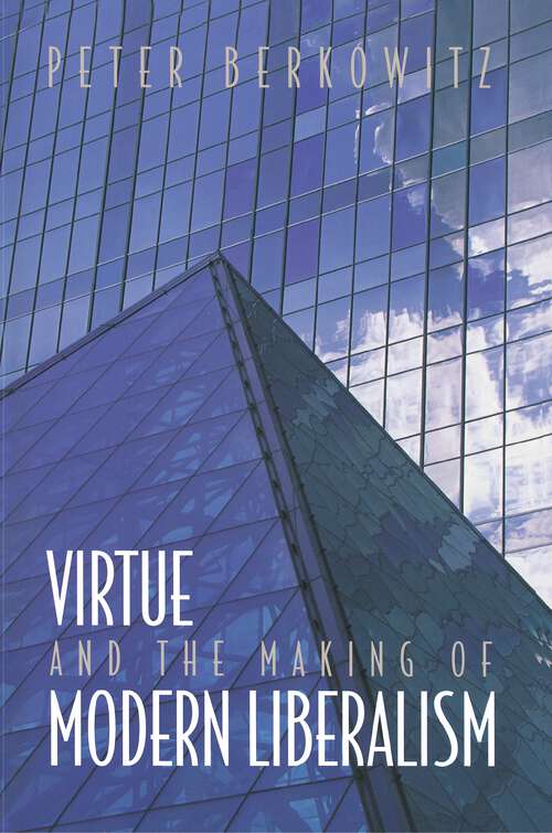 Book cover of Virtue and the Making of Modern Liberalism (New Forum Books #23)