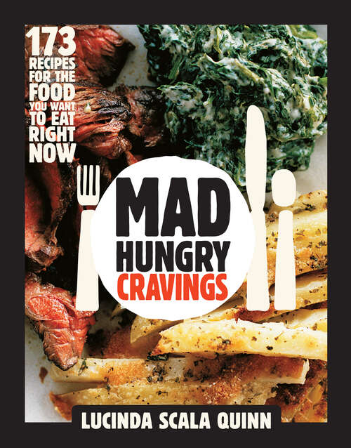 Book cover of Mad Hungry Cravings: 173 Recipes For What You Want To Eat Right Now