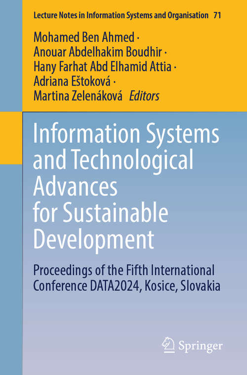 Book cover of Information Systems and Technological Advances for Sustainable Development: Proceedings of the Fifth International Conference DATA2024, Kosice, Slovakia (Lecture Notes in Information Systems and Organisation #71)